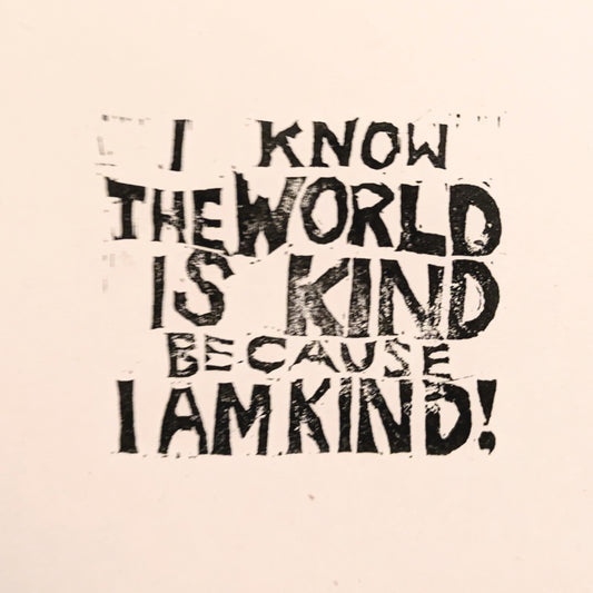 I Know The World is Kind Because I Am Kind Small Patch